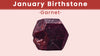 January Birthstone: Unveiling the Garnet of January Birthstone