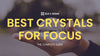 Crystals in Focus: Enhancing Mental Clarity and Productivity